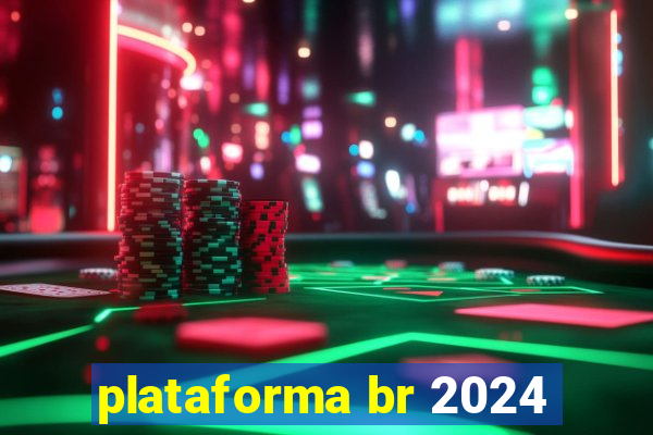 plataforma br 2024